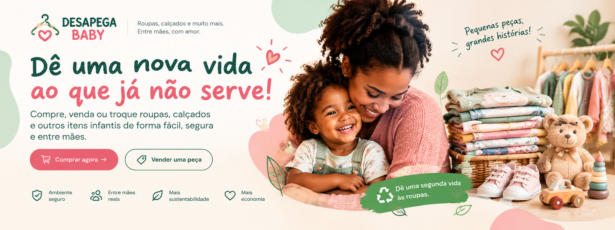 Dê uma nova vida ao que já não serve! Compre, venda ou troque roupas, calçados e outros itens infantis de forma fácil, segura e entre mães.